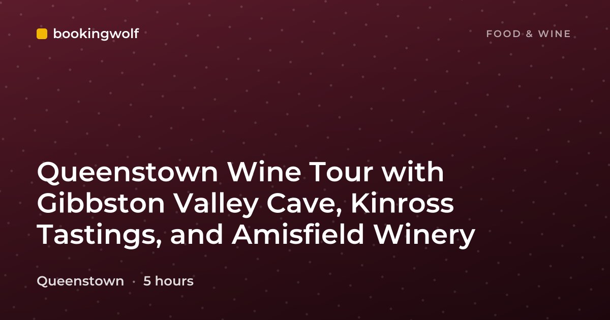 Queenstown Wine Tour with Gibbston Valley Cave, Kinross Tastings, and Amisfield Winery