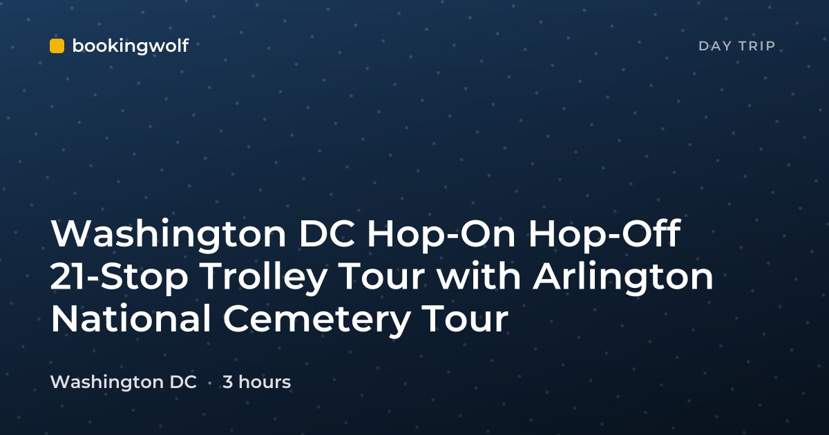 Washington DC Hop-On Hop-Off 21-Stop Trolley Tour with Arlington National Cemetery Tour