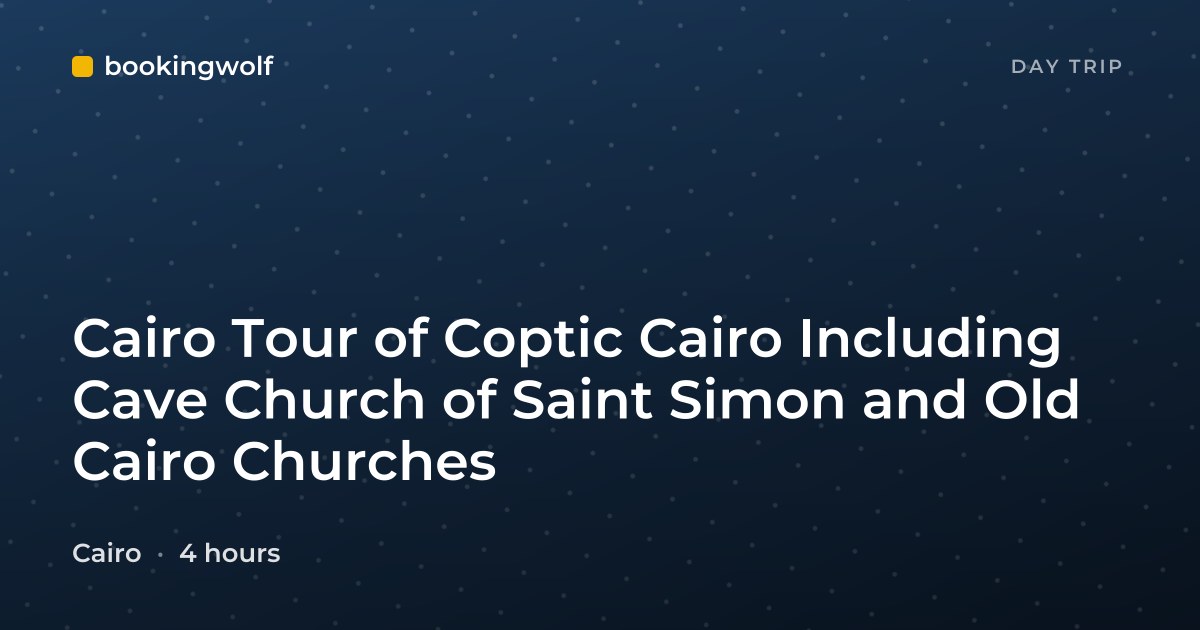 Cairo Tour of Coptic Cairo Including Cave Church of Saint Simon and Old Cairo Churches
