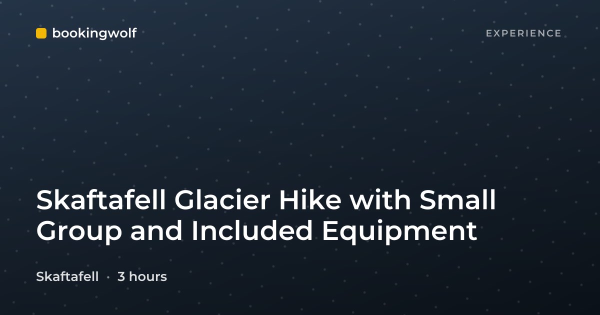 Skaftafell Glacier Hike with Small Group and Included Equipment