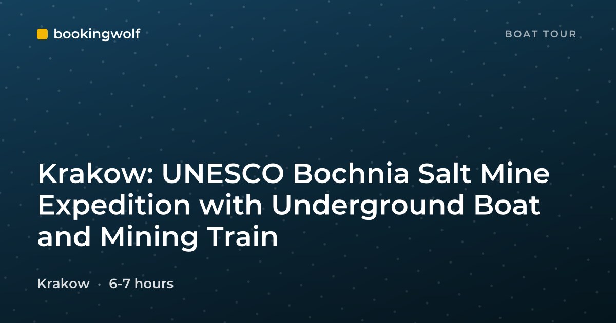 Krakow: UNESCO Bochnia Salt Mine Expedition with Underground Boat and Mining Train