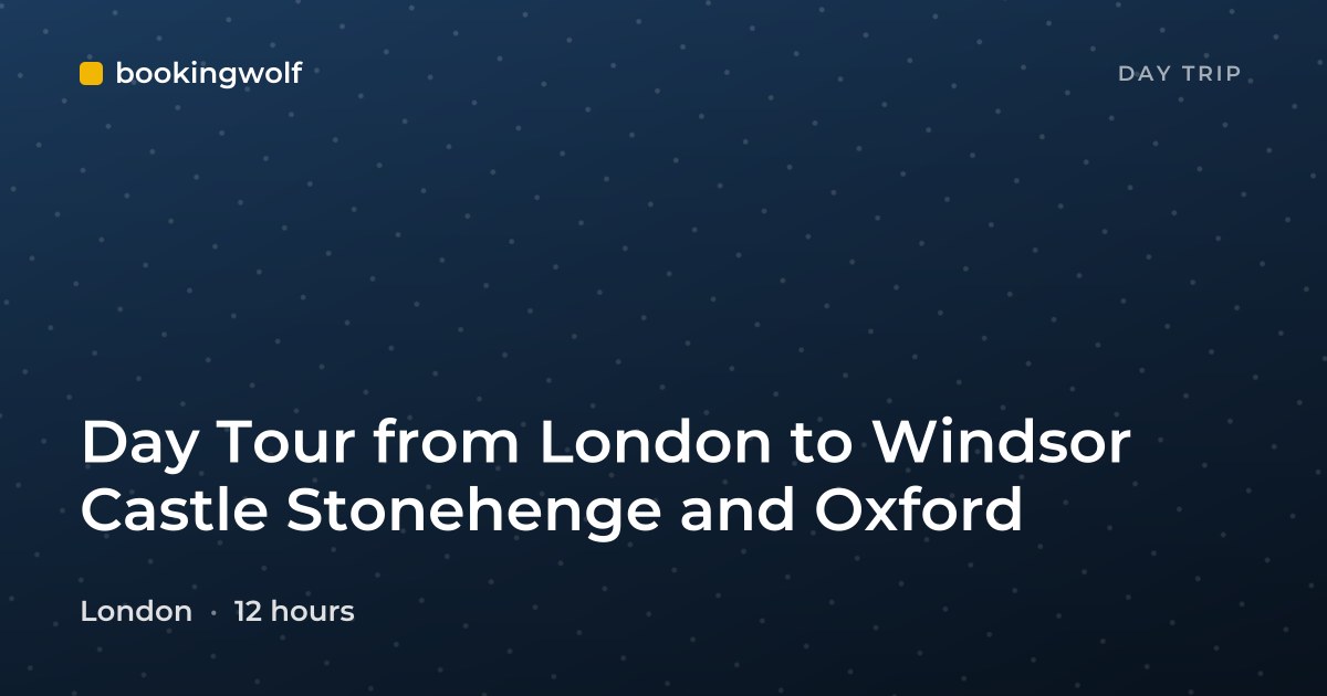 Day Tour from London to Windsor Castle Stonehenge and Oxford