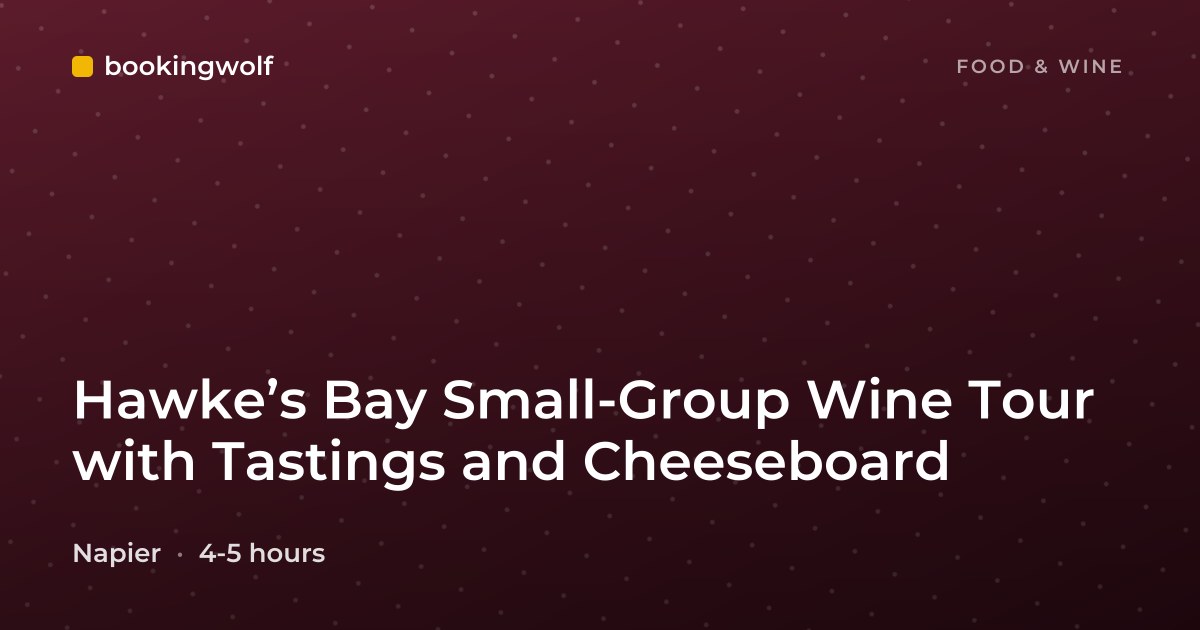 Hawke’s Bay Small-Group Wine Tour with Tastings and Cheeseboard