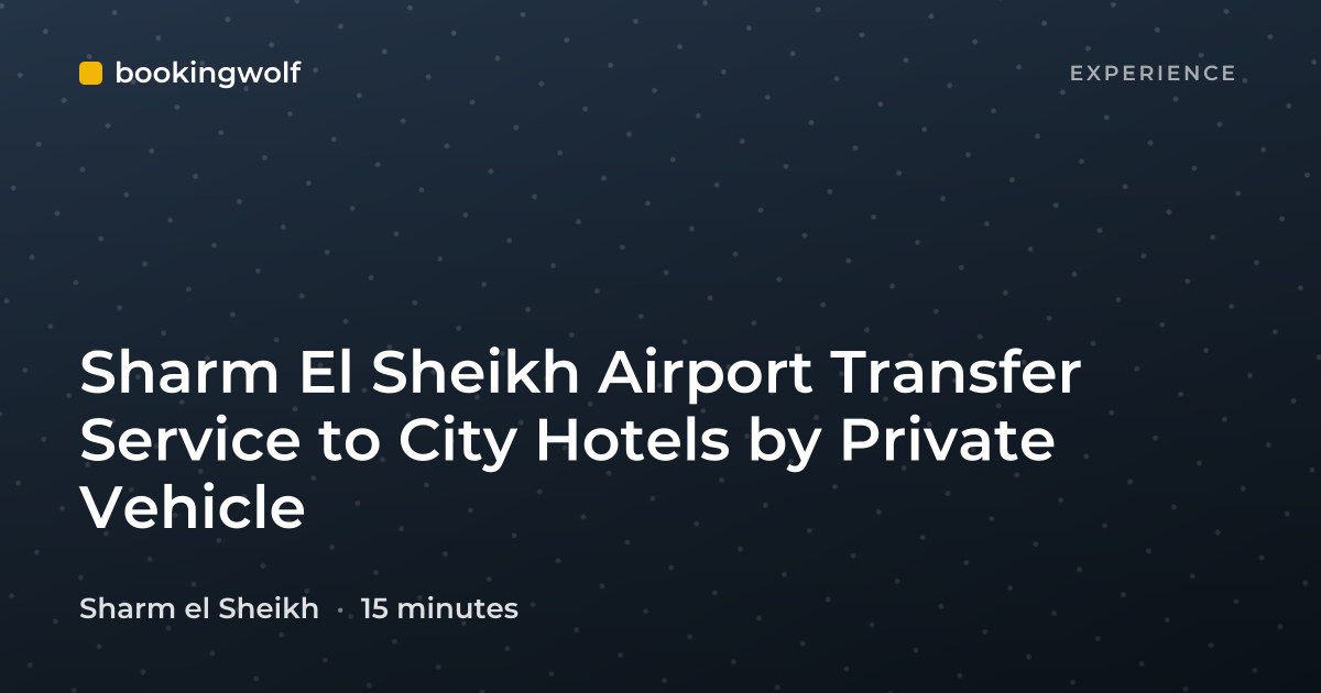 Sharm El Sheikh Airport Transfer Service to City Hotels by Private Vehicle