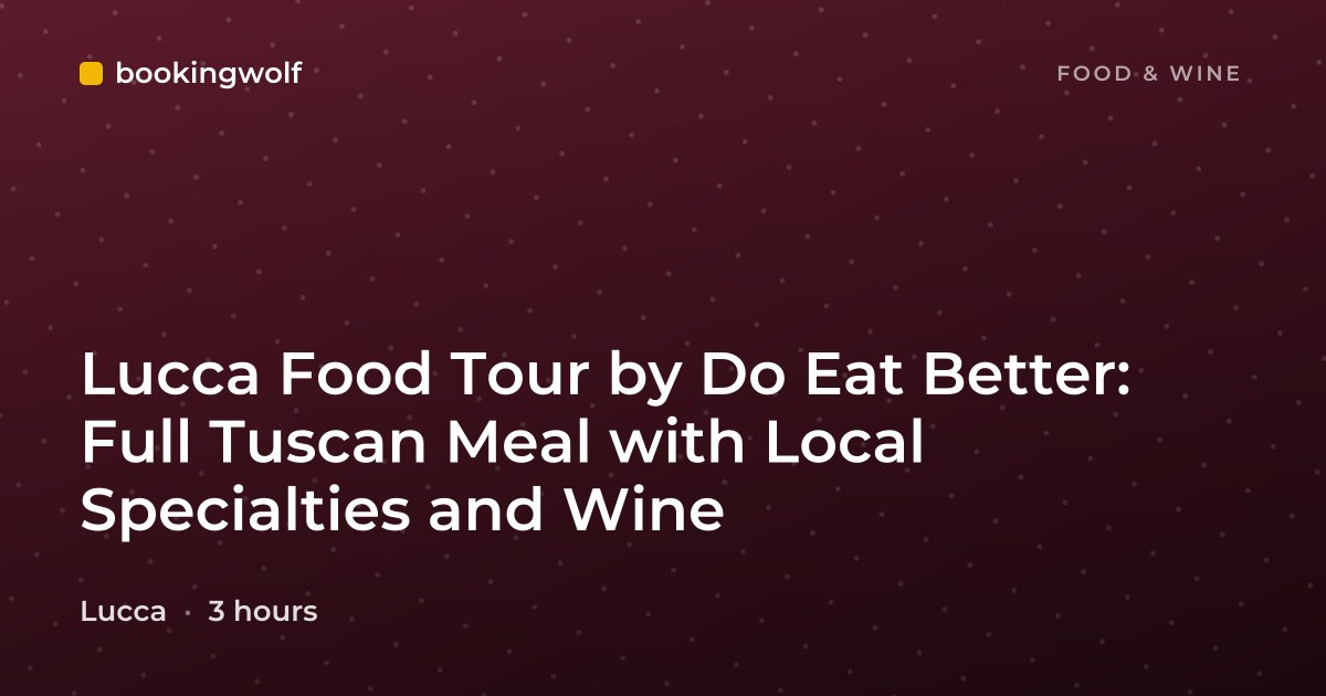 Lucca Food Tour by Do Eat Better: Full Tuscan Meal with Local Specialties and Wine