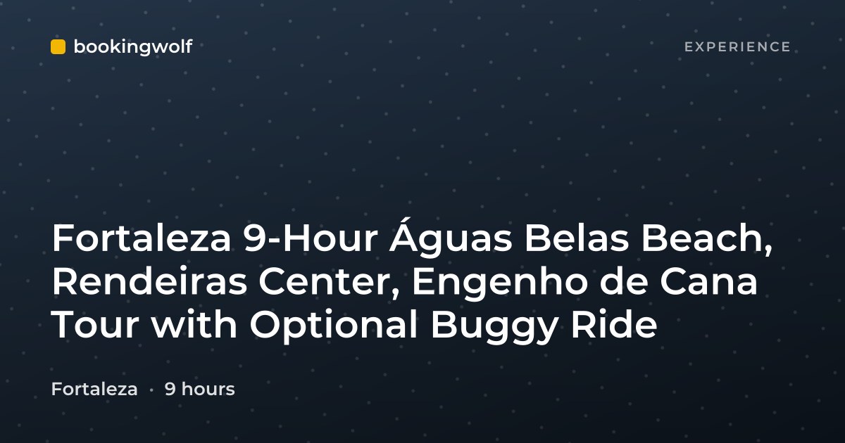 Fortaleza 9-Hour Águas Belas Beach, Rendeiras Center, Engenho de Cana Tour with Optional Buggy Ride