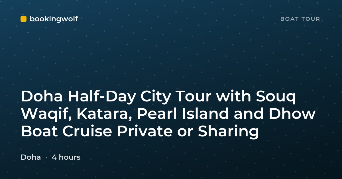 Doha Half-Day City Tour with Souq Waqif, Katara, Pearl Island and Dhow Boat Cruise Private or Sharing