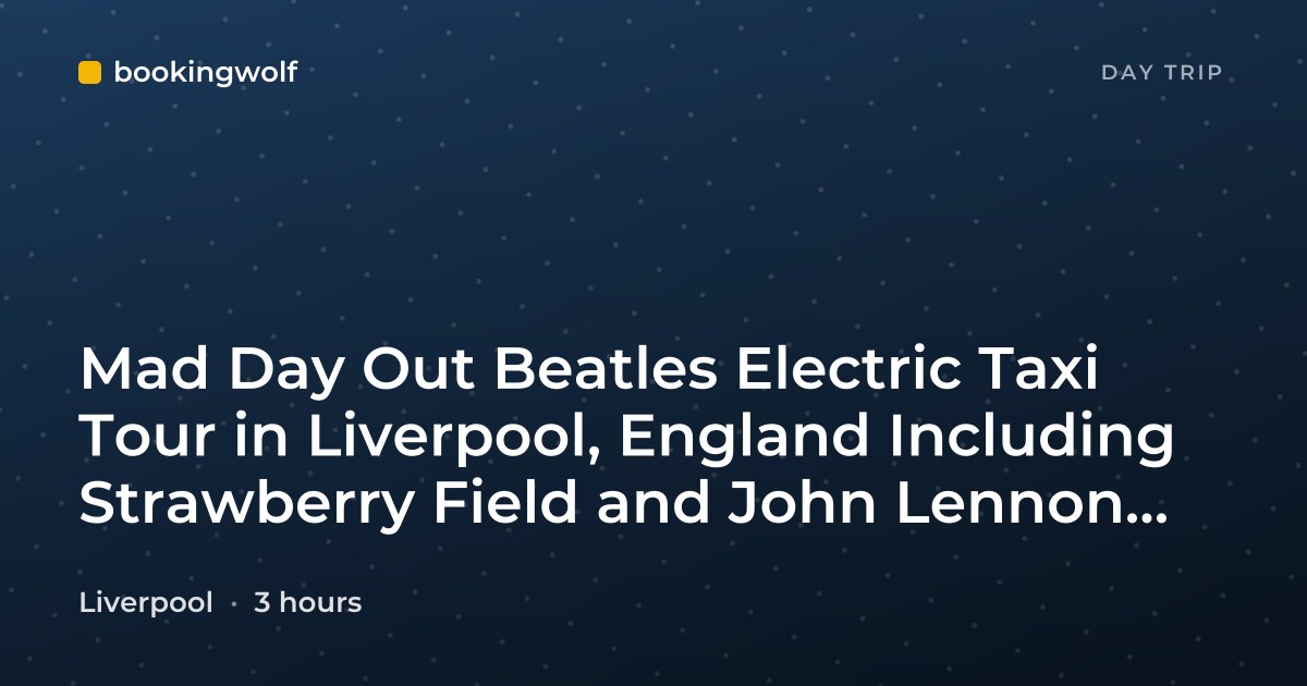 Mad Day Out Beatles Electric Taxi Tour in Liverpool, England Including Strawberry Field and John Lennon Home