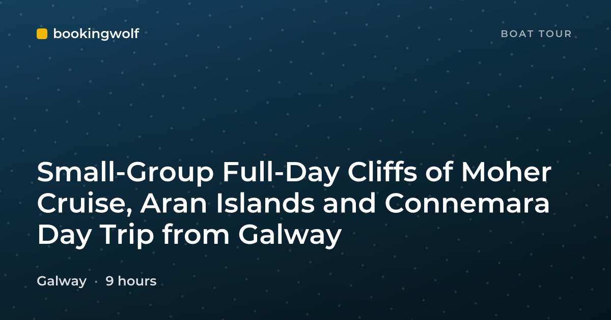 Small-Group Full-Day Cliffs of Moher Cruise, Aran Islands and Connemara Day Trip from Galway