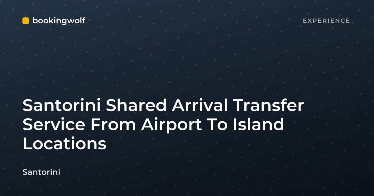 Santorini Shared Arrival Transfer Service From Airport To Island Locations