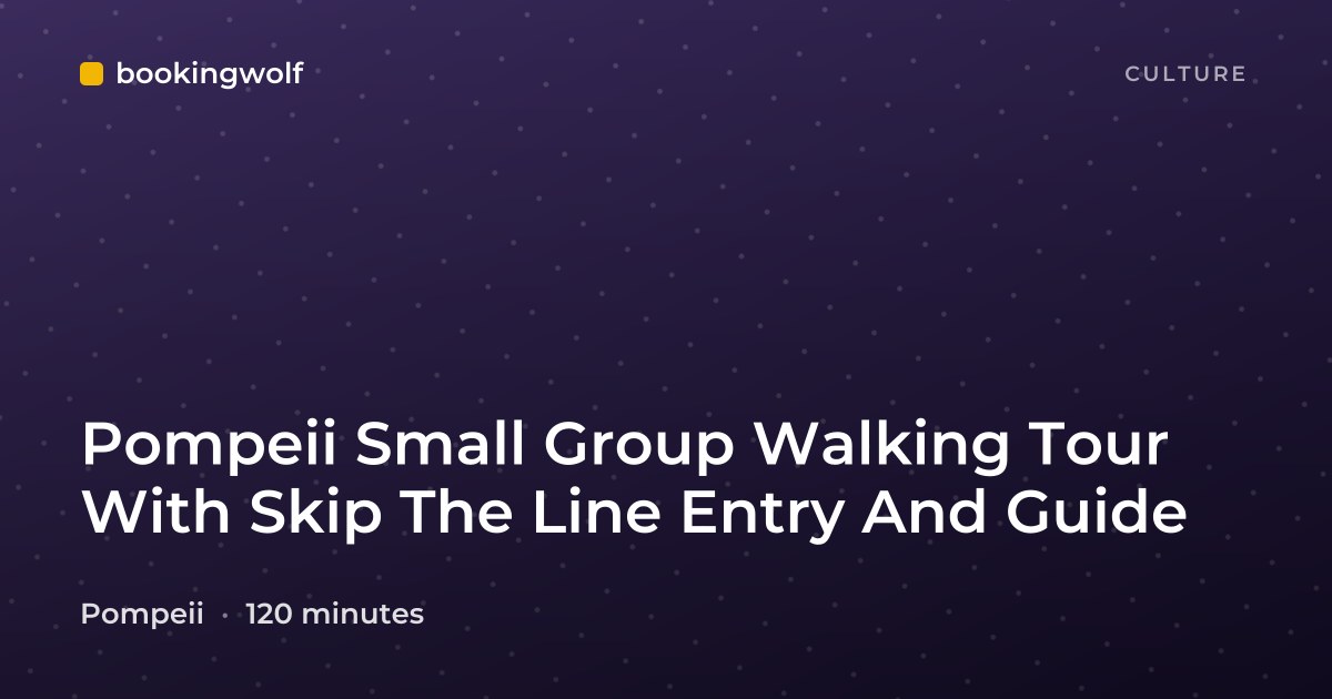 Pompeii Small Group Walking Tour With Skip The Line Entry And Guide