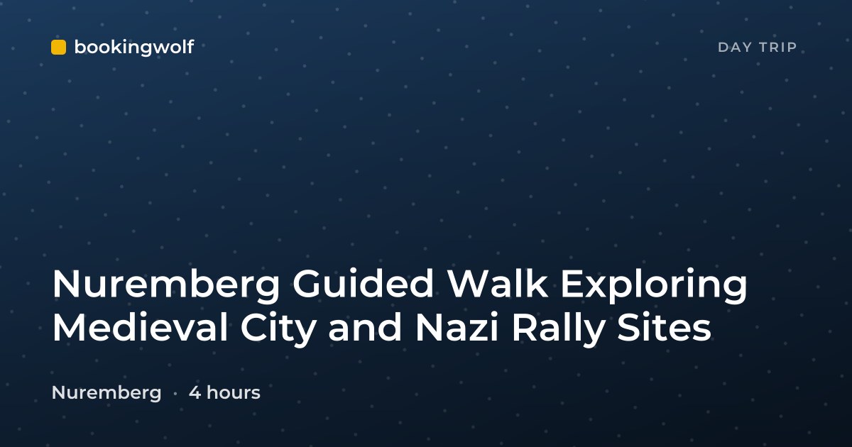 Nuremberg Guided Walk Exploring Medieval City and Nazi Rally Sites