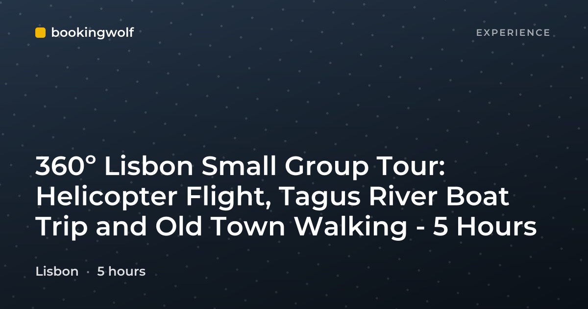 360º Lisbon Small Group Tour: Helicopter Flight, Tagus River Boat Trip and Old Town Walking - 5 Hours