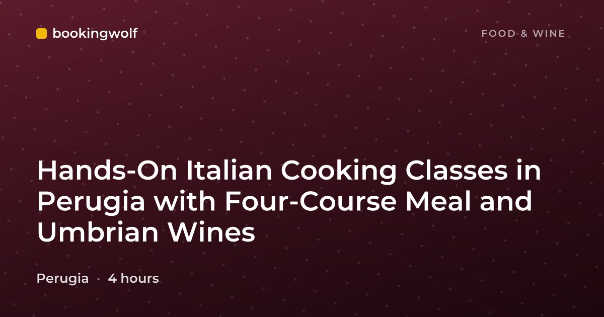 Hands-On Italian Cooking Classes in Perugia with Four-Course Meal and Umbrian Wines
