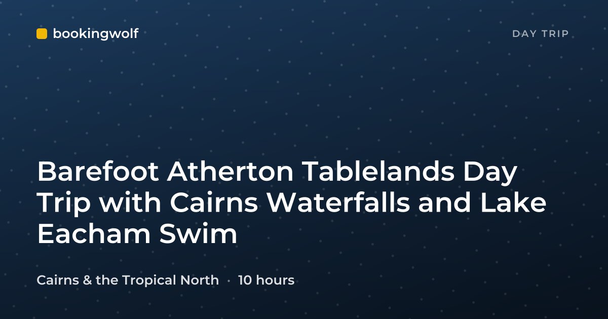 Barefoot Atherton Tablelands Day Trip with Cairns Waterfalls and Lake Eacham Swim