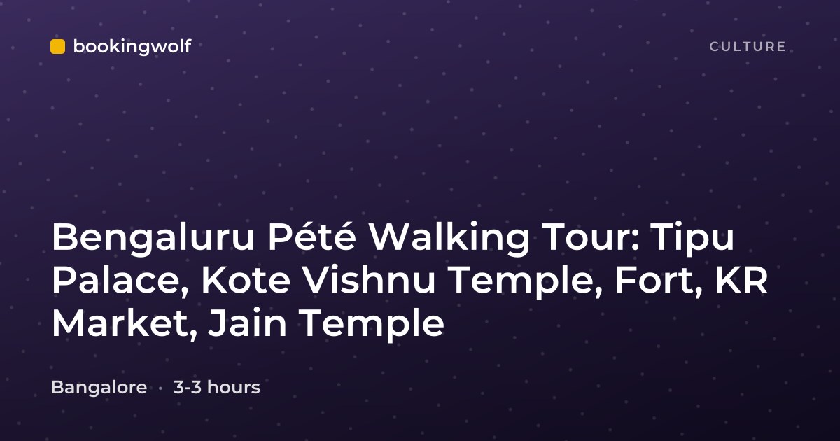 Bengaluru Pété Walking Tour: Tipu Palace, Kote Vishnu Temple, Fort, KR Market, Jain Temple