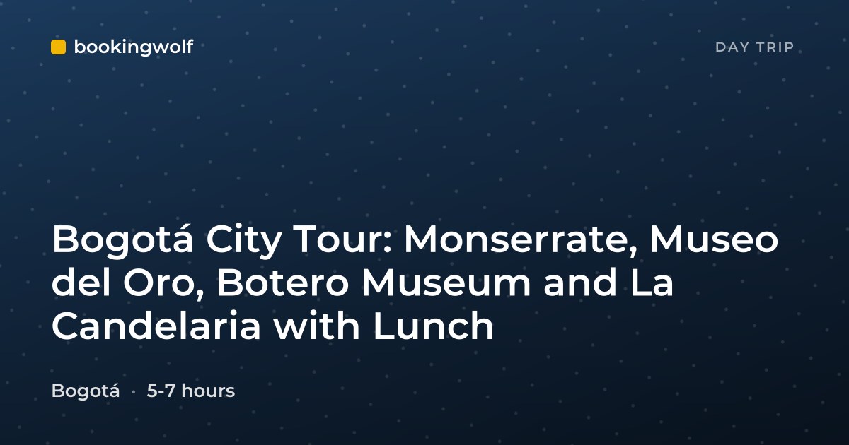 Bogotá City Tour: Monserrate, Museo del Oro, Botero Museum and La Candelaria with Lunch