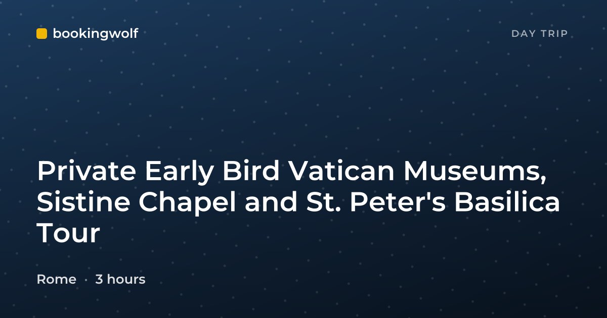 Private Early Bird Vatican Museums, Sistine Chapel and St. Peter's Basilica Tour