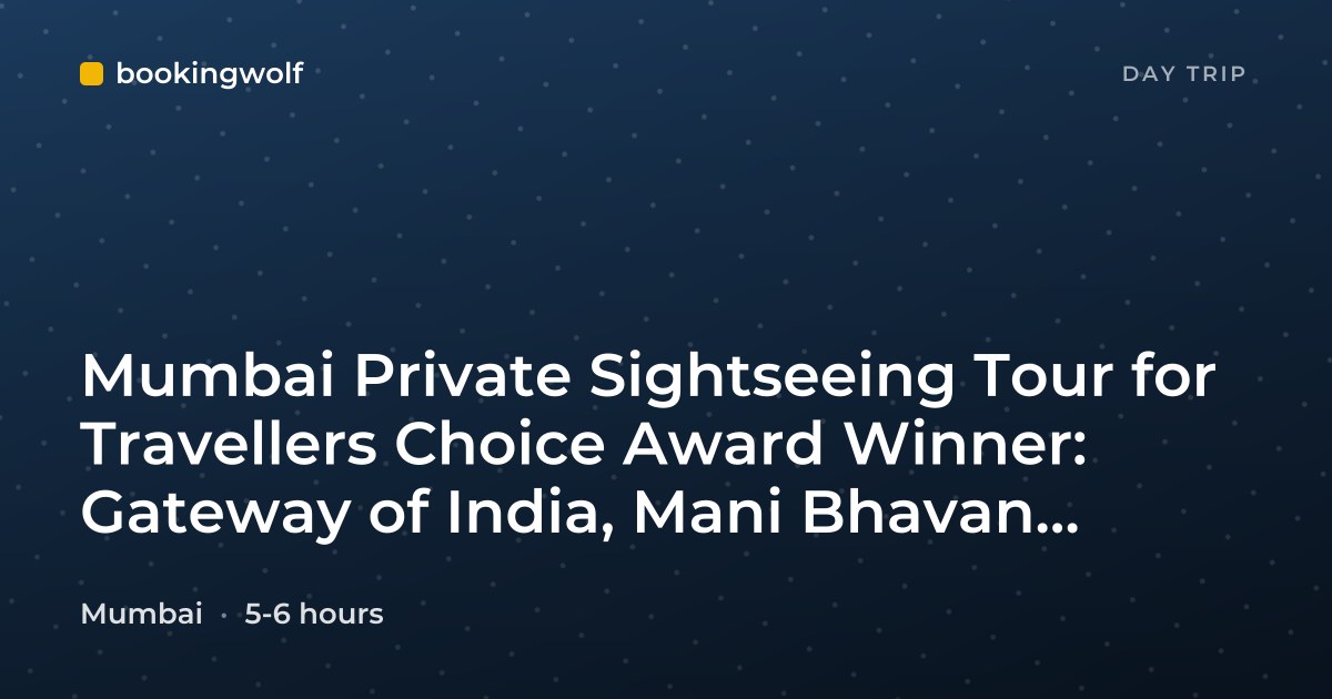 Mumbai Private Sightseeing Tour for Travellers Choice Award Winner: Gateway of India, Mani Bhavan, Rajabai Tower & More