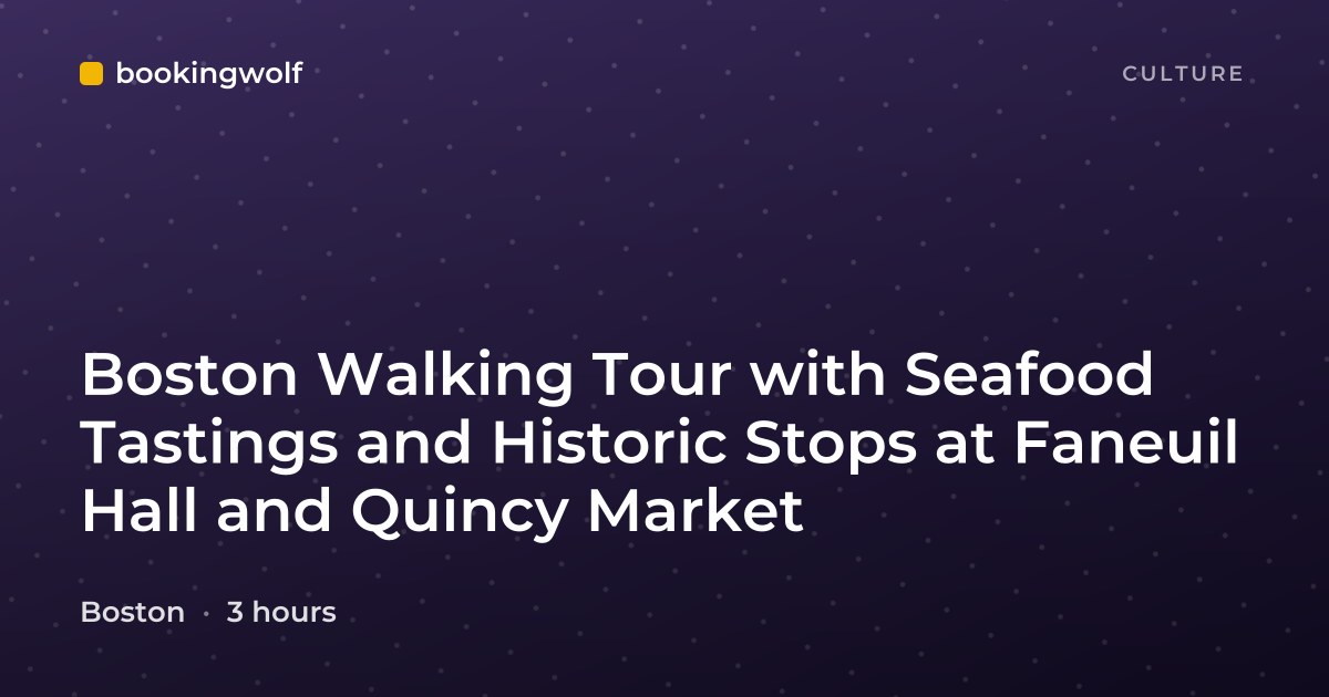 Boston Walking Tour with Seafood Tastings and Historic Stops at Faneuil Hall and Quincy Market