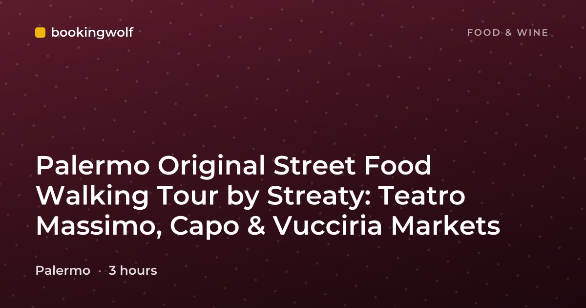 Palermo Original Street Food Walking Tour by Streaty: Teatro Massimo, Capo & Vucciria Markets