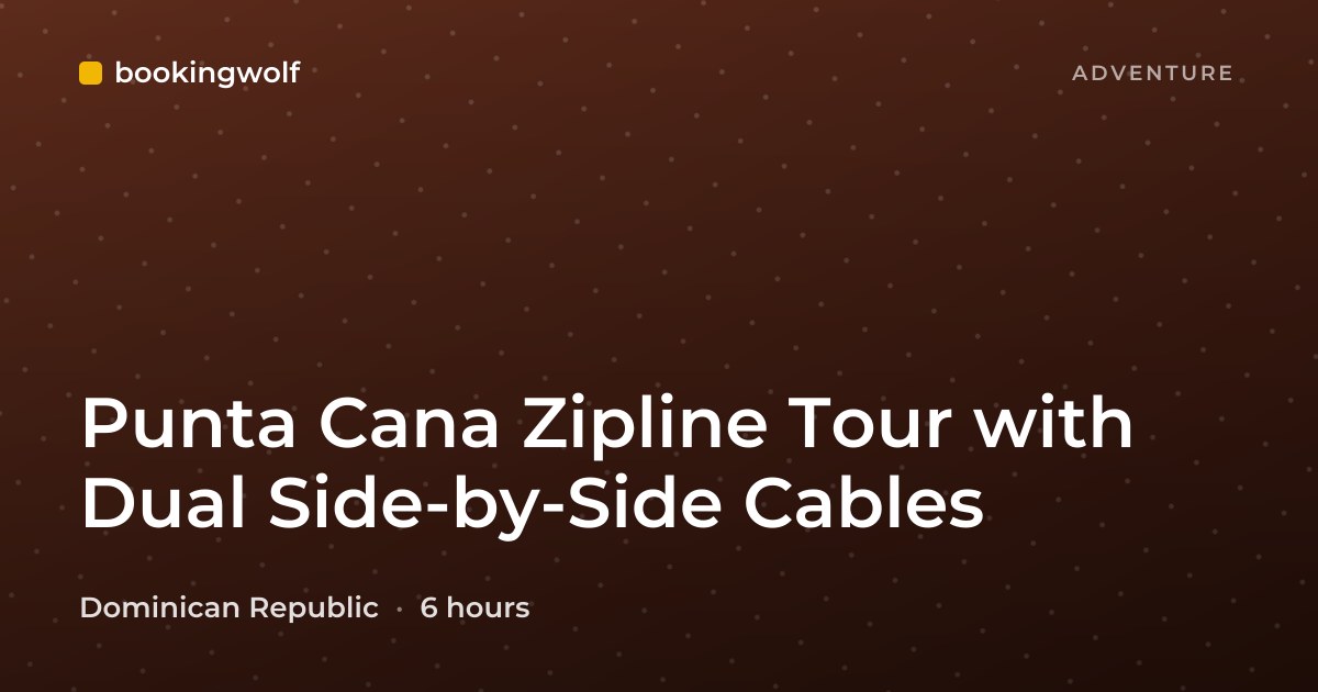 Punta Cana Zipline Tour with Dual Side-by-Side Cables