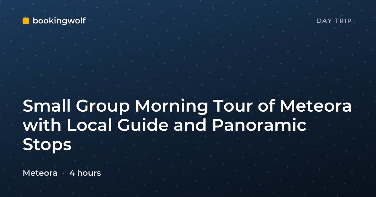 Small Group Morning Tour of Meteora with Local Guide and Panoramic Stops