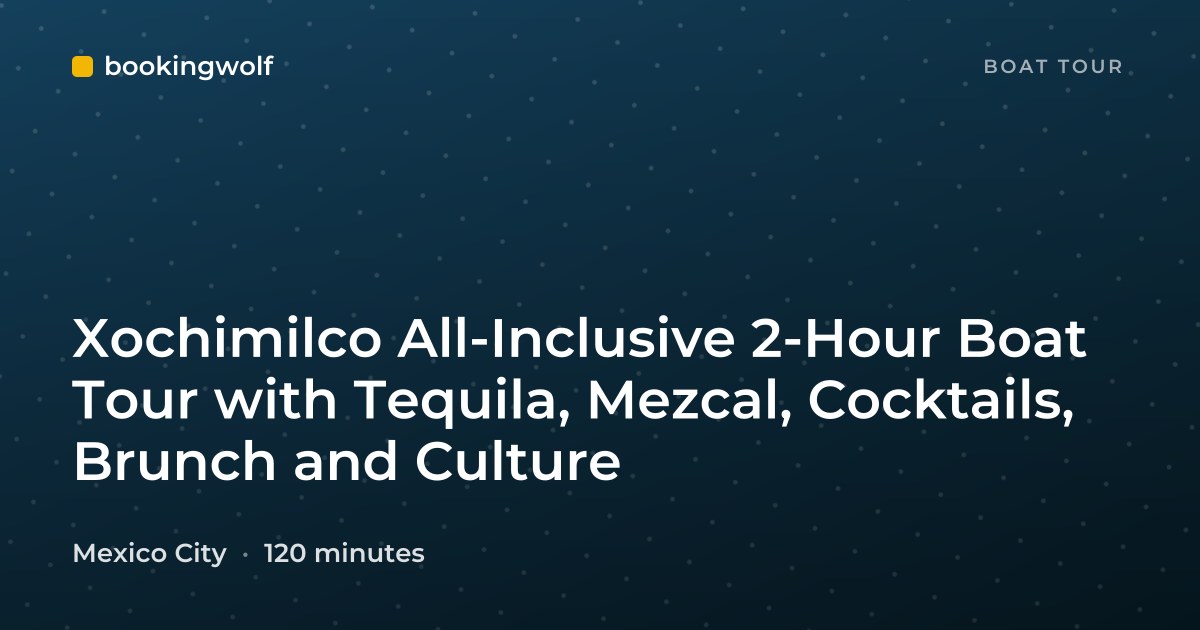Xochimilco All-Inclusive 2-Hour Boat Tour with Tequila, Mezcal, Cocktails, Brunch and Culture