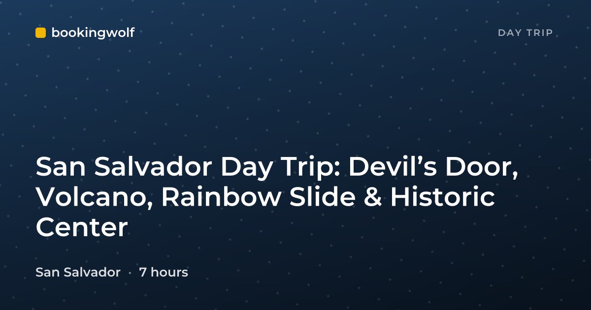San Salvador Day Trip: Devil’s Door, Volcano, Rainbow Slide & Historic Center