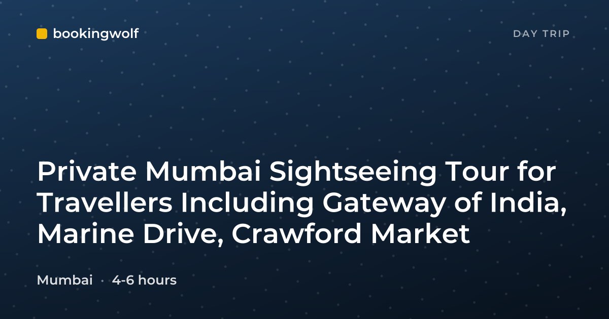 Private Mumbai Sightseeing Tour for Travellers Including Gateway of India, Marine Drive, Crawford Market