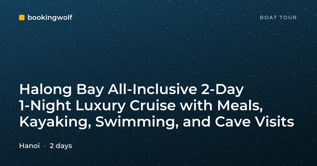Halong Bay All-Inclusive 2-Day 1-Night Luxury Cruise with Meals, Kayaking, Swimming, and Cave Visits