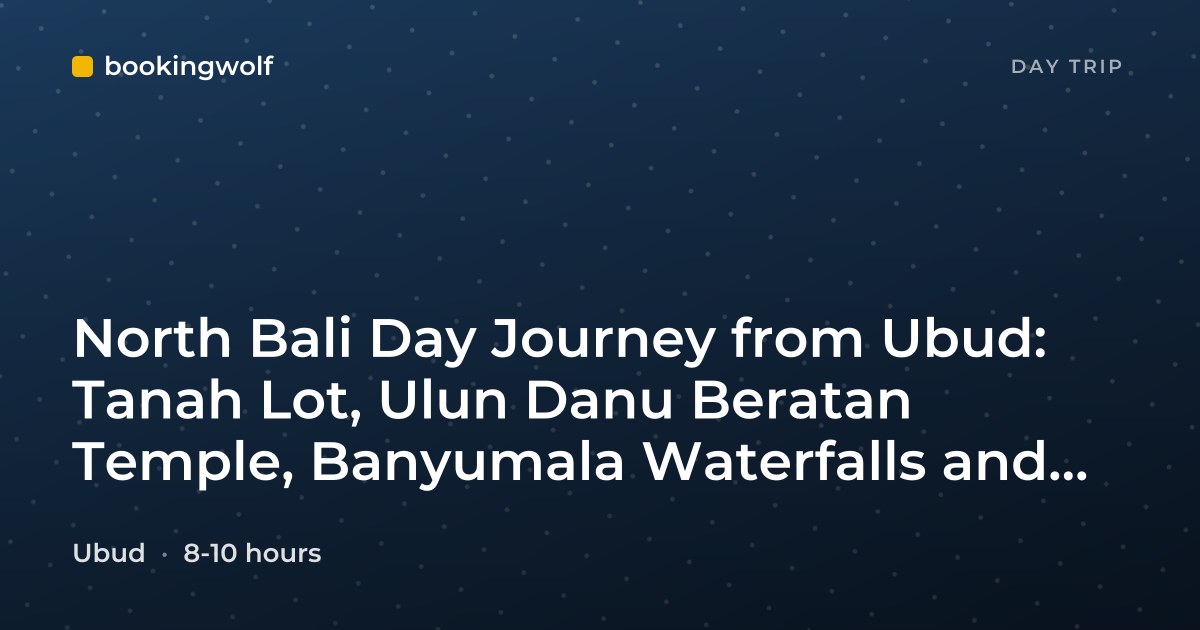 North Bali Day Journey from Ubud: Tanah Lot, Ulun Danu Beratan Temple, Banyumala Waterfalls and Jatiluwih