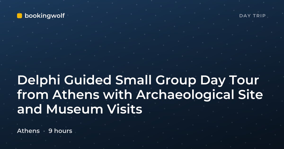 Delphi Guided Small Group Day Tour from Athens with Archaeological Site and Museum Visits