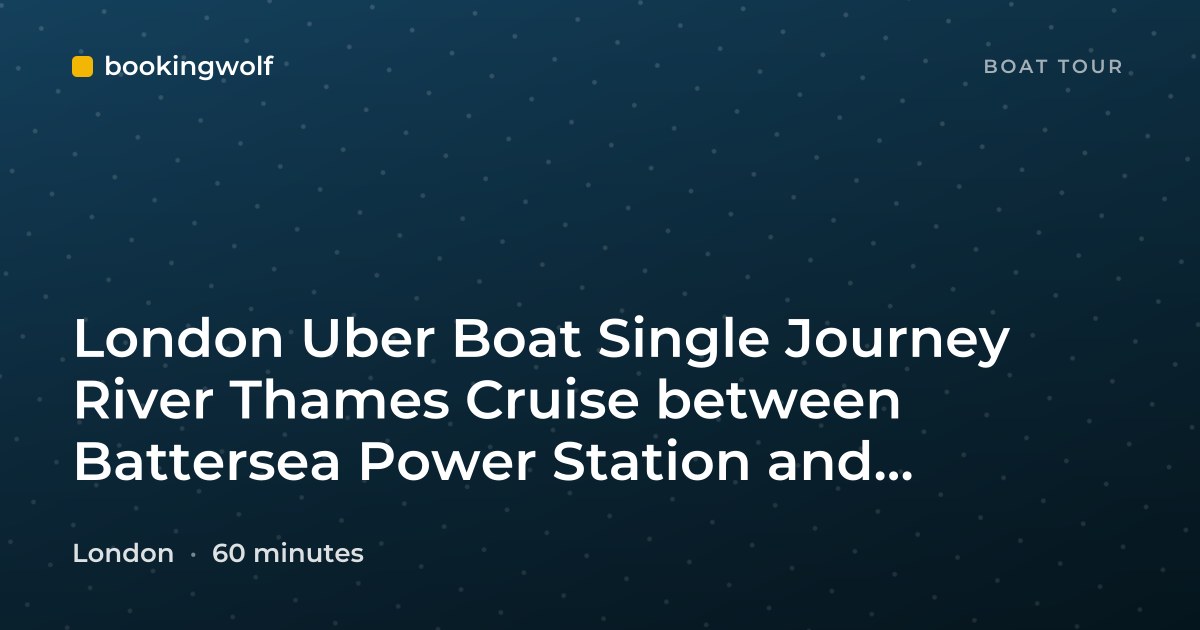 London Uber Boat Single Journey River Thames Cruise between Battersea Power Station and Barking Riverside