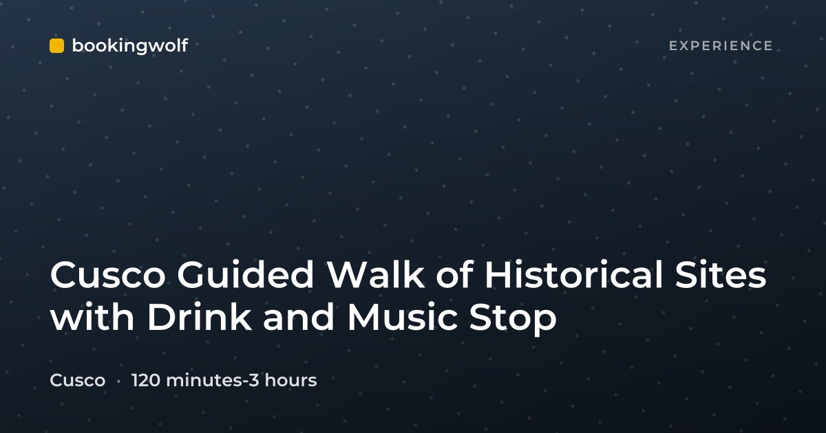 Cusco Guided Walk of Historical Sites with Drink and Music Stop