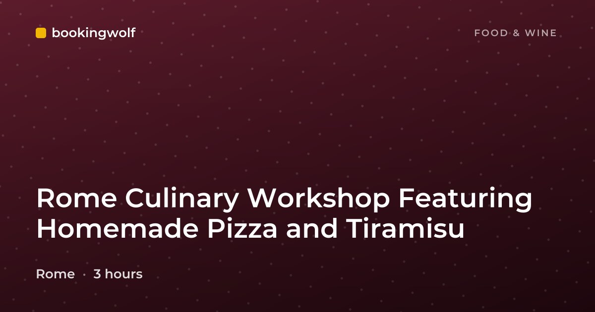 Rome Culinary Workshop Featuring Homemade Pizza and Tiramisu