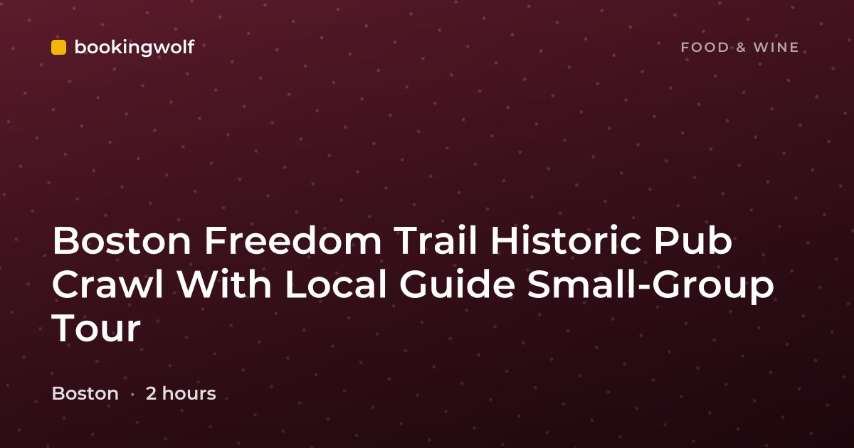 Boston Freedom Trail Historic Pub Crawl With Local Guide Small-Group Tour