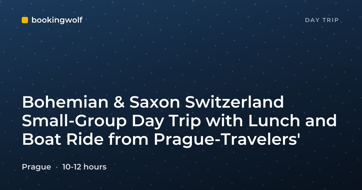 Bohemian & Saxon Switzerland Small-Group Day Trip with Lunch and Boat Ride from Prague-Travelers'
