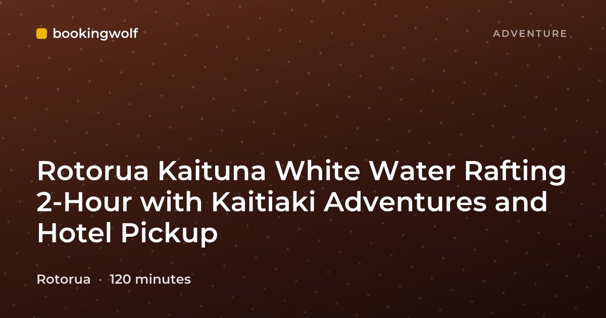 Rotorua Kaituna White Water Rafting 2-Hour with Kaitiaki Adventures and Hotel Pickup