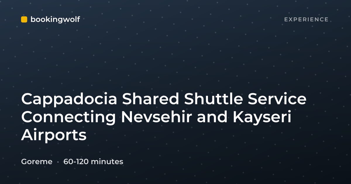 Cappadocia Shared Shuttle Service Connecting Nevsehir and Kayseri Airports