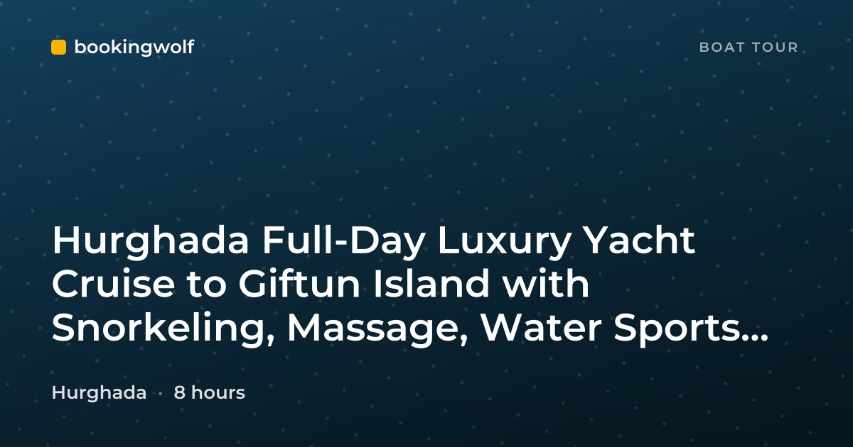 Hurghada Full-Day Luxury Yacht Cruise to Giftun Island with Snorkeling, Massage, Water Sports and Lunch