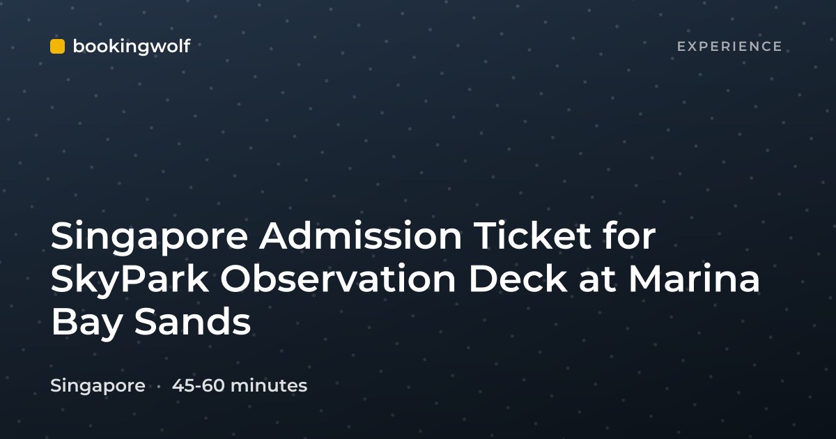 Singapore Admission Ticket for SkyPark Observation Deck at Marina Bay Sands