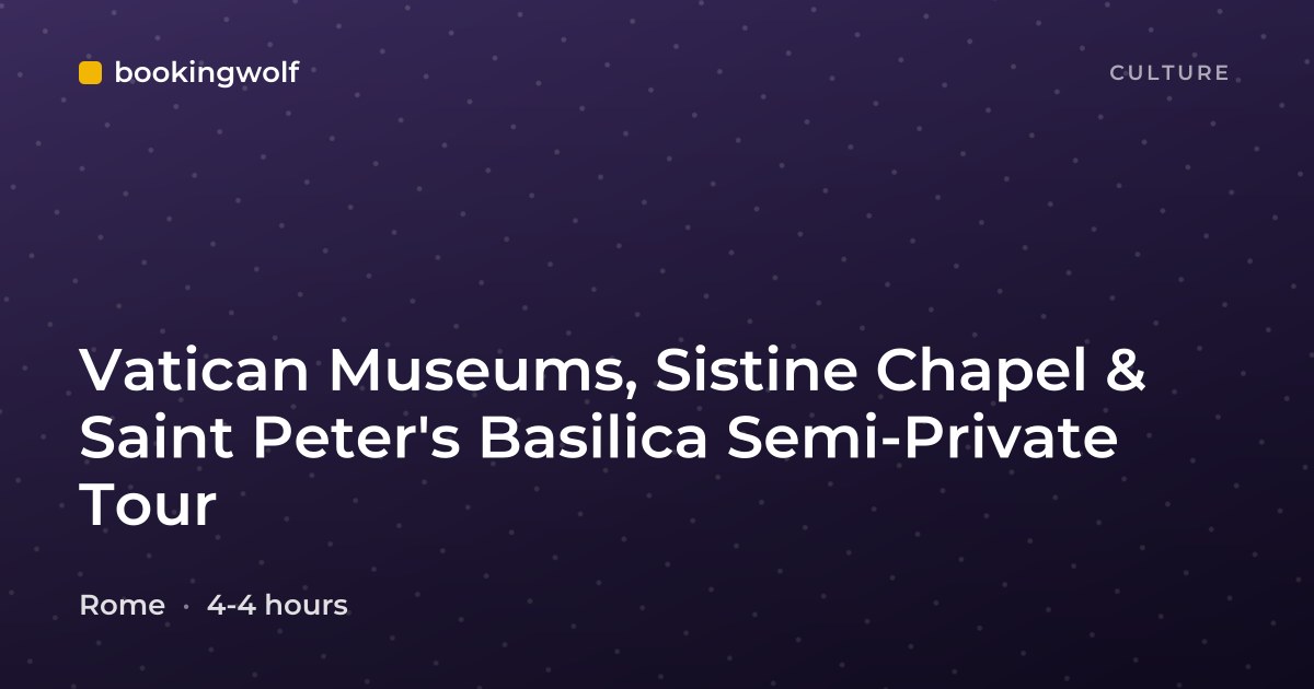 Vatican Museums, Sistine Chapel & Saint Peter's Basilica Semi-Private Tour