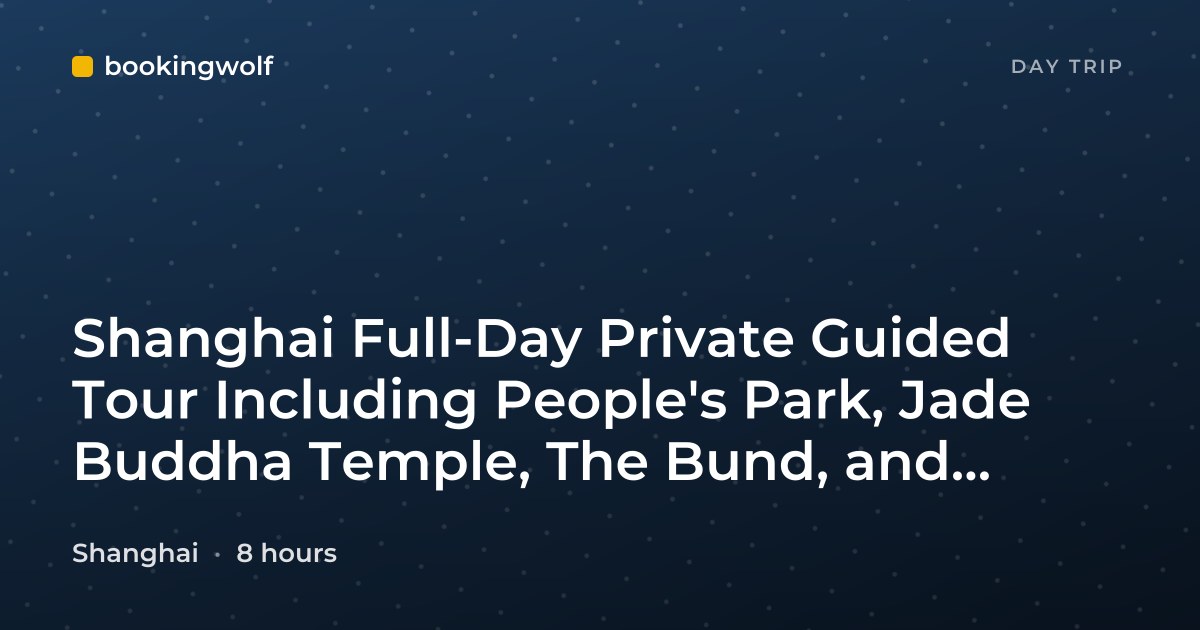 Shanghai Full-Day Private Guided Tour Including People's Park, Jade Buddha Temple, The Bund, and Nanjing Lu