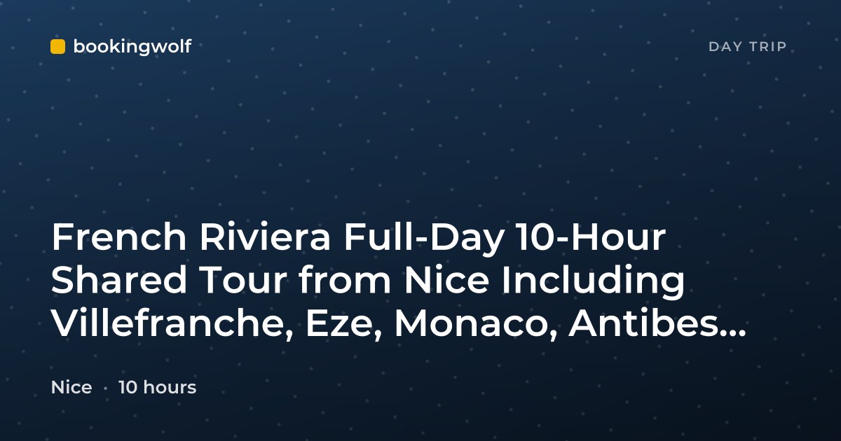 French Riviera Full-Day 10-Hour Shared Tour from Nice Including Villefranche, Eze, Monaco, Antibes and Cannes