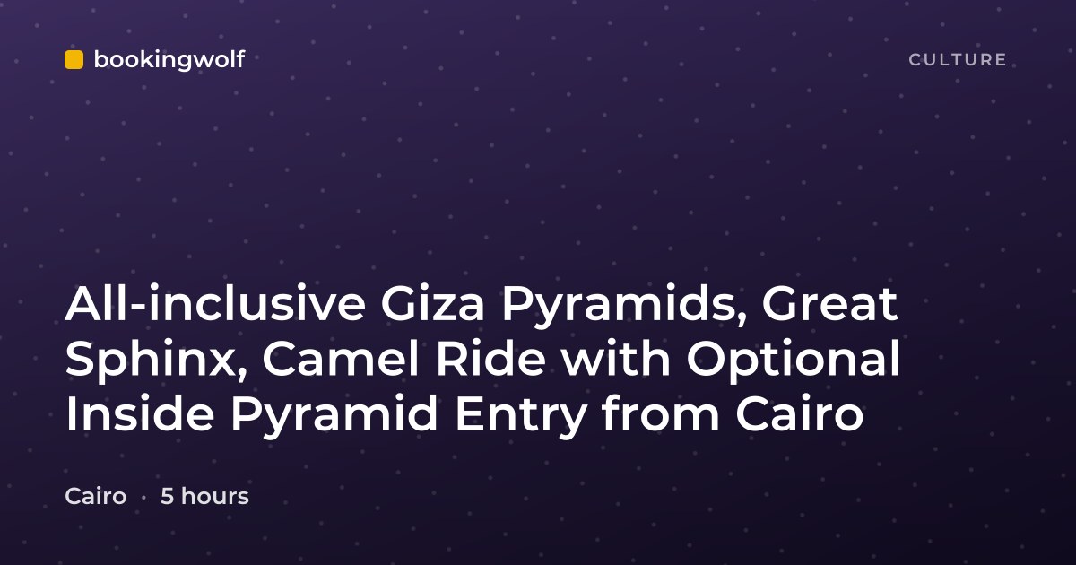 All-inclusive Giza Pyramids, Great Sphinx, Camel Ride with Optional Inside Pyramid Entry from Cairo