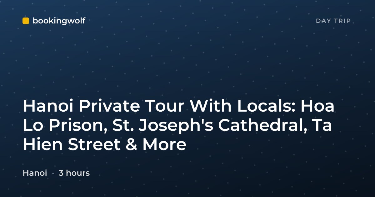 Hanoi Private Tour With Locals: Hoa Lo Prison, St. Joseph's Cathedral, Ta Hien Street & More