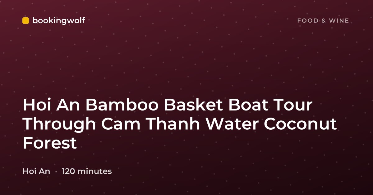 Hoi An Bamboo Basket Boat Tour Through Cam Thanh Water Coconut Forest
