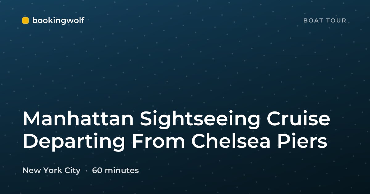 Manhattan Sightseeing Cruise Departing From Chelsea Piers