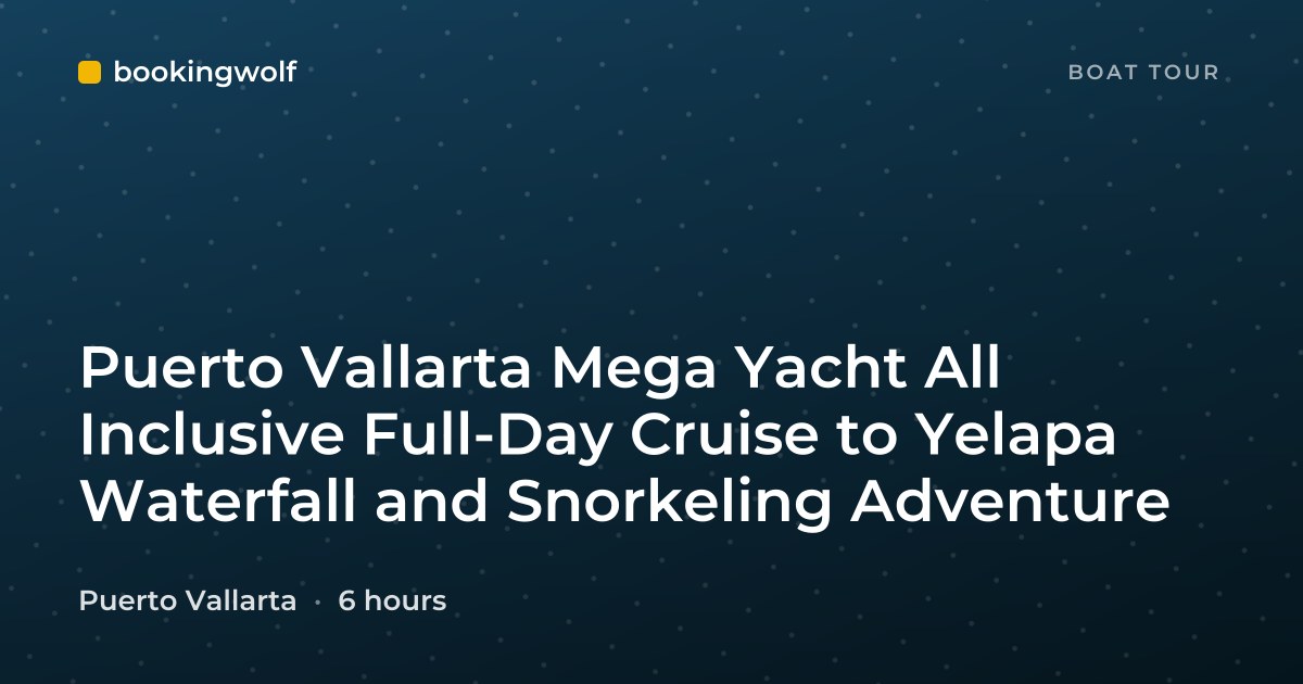 Puerto Vallarta Mega Yacht All Inclusive Full-Day Cruise to Yelapa Waterfall and Snorkeling Adventure